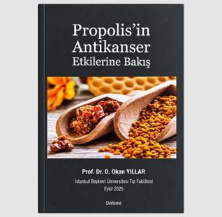 "Propolis'in Anti Kanser Etkilerine Bakış"  Kitabı - Prof.Dr.D.Okan.YILLAR
